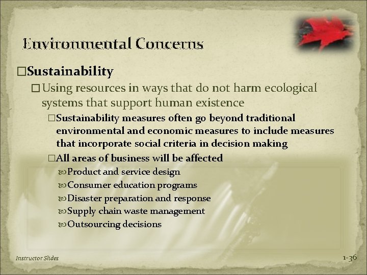 Environmental Concerns �Sustainability �Using resources in ways that do not harm ecological systems that