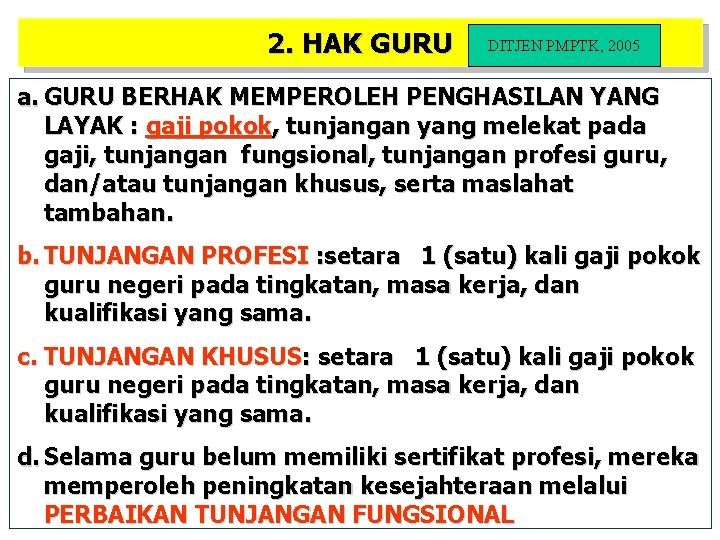 2. HAK GURU DITJEN PMPTK, 2005 a. GURU BERHAK MEMPEROLEH PENGHASILAN YANG LAYAK :