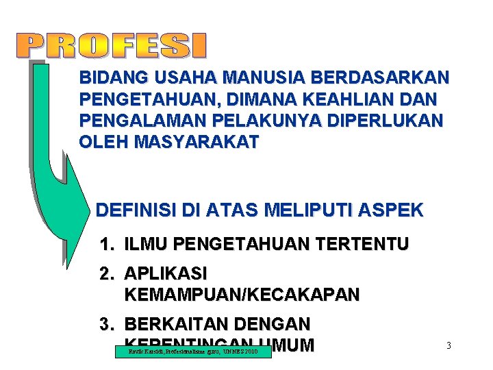 BIDANG USAHA MANUSIA BERDASARKAN PENGETAHUAN, DIMANA KEAHLIAN DAN PENGALAMAN PELAKUNYA DIPERLUKAN OLEH MASYARAKAT DEFINISI