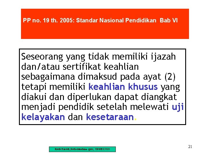 PP no. 19 th. 2005: Standar Nasional Pendidikan Bab VI Seseorang yang tidak memiliki