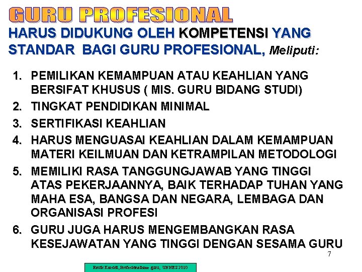 HARUS DIDUKUNG OLEH KOMPETENSI YANG STANDAR BAGI GURU PROFESIONAL, Meliputi: 1. PEMILIKAN KEMAMPUAN ATAU