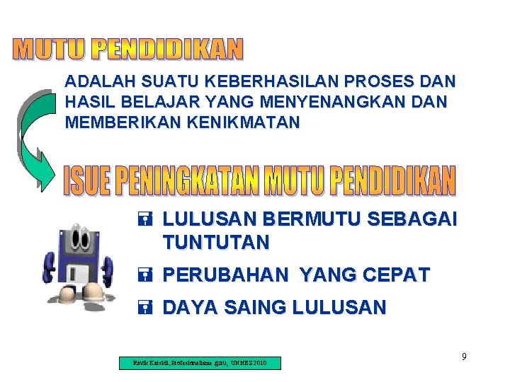 ADALAH SUATU KEBERHASILAN PROSES DAN HASIL BELAJAR YANG MENYENANGKAN DAN MEMBERIKAN KENIKMATAN = LULUSAN