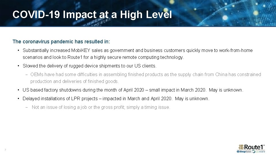 COVID-19 Impact at a High Level The coronavirus pandemic has resulted in: • Substantially