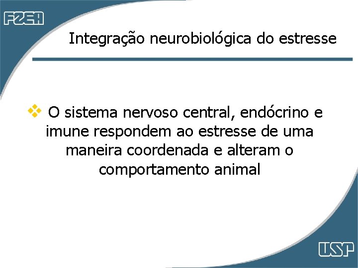 Integração neurobiológica do estresse v O sistema nervoso central, endócrino e imune respondem ao Integração neurobiológica do estresse v O sistema nervoso central, endócrino e imune respondem ao