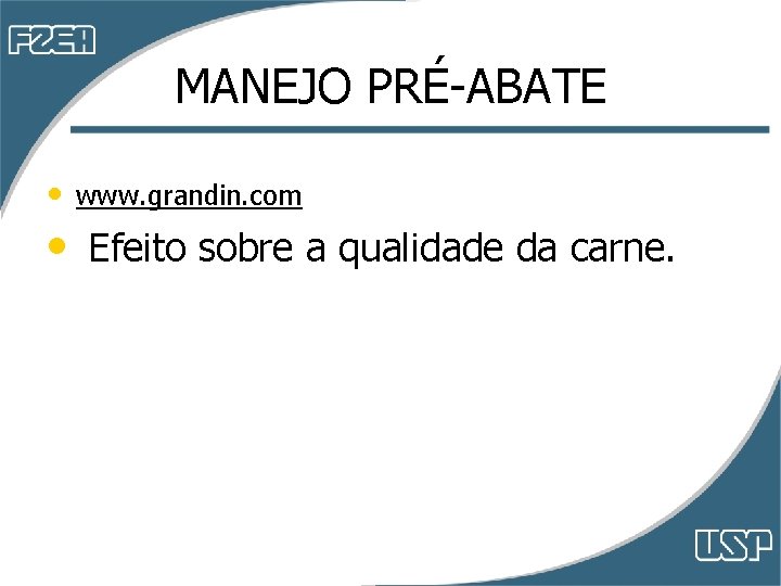 MANEJO PRÉ-ABATE • www. grandin. com • Efeito sobre a qualidade da carne. MANEJO PRÉ-ABATE • www. grandin. com • Efeito sobre a qualidade da carne.