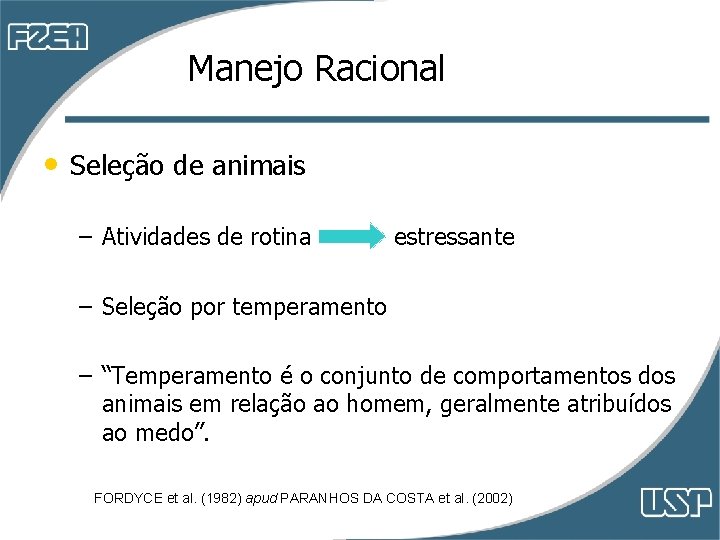 Manejo Racional • Seleção de animais – Atividades de rotina estressante – Seleção por Manejo Racional • Seleção de animais – Atividades de rotina estressante – Seleção por