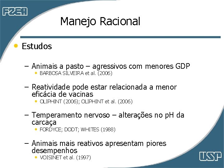 Manejo Racional • Estudos – Animais a pasto – agressivos com menores GDP • Manejo Racional • Estudos – Animais a pasto – agressivos com menores GDP •