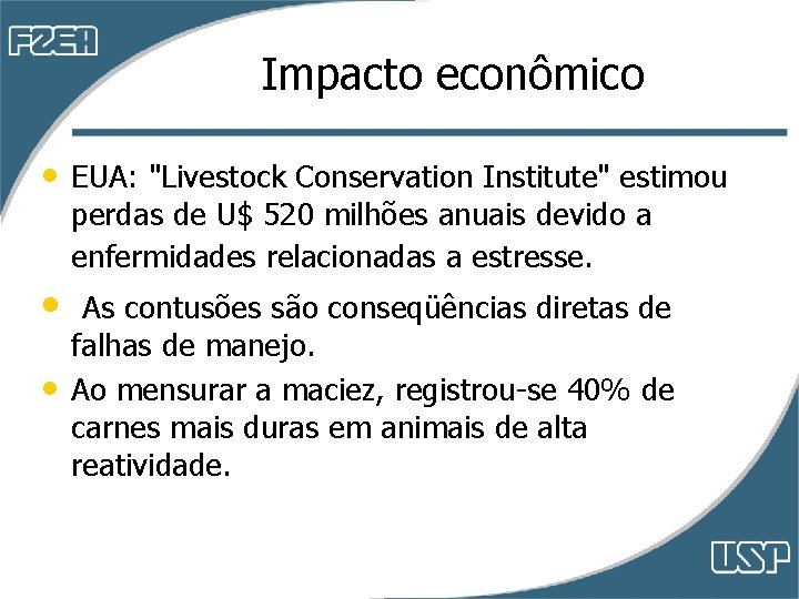 Impacto econômico • EUA: "Livestock Conservation Institute" estimou perdas de U$ 520 milhões anuais Impacto econômico • EUA: "Livestock Conservation Institute" estimou perdas de U$ 520 milhões anuais