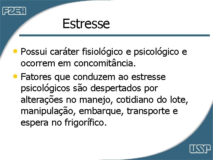 Estresse • Possui caráter fisiológico e psicológico e ocorrem em concomitância. • Fatores que Estresse • Possui caráter fisiológico e psicológico e ocorrem em concomitância. • Fatores que