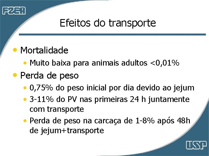 Efeitos do transporte • Mortalidade • Muito baixa para animais adultos <0, 01% • Efeitos do transporte • Mortalidade • Muito baixa para animais adultos <0, 01% •