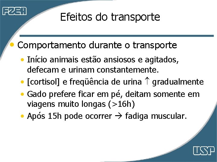 Efeitos do transporte • Comportamento durante o transporte • Início animais estão ansiosos e Efeitos do transporte • Comportamento durante o transporte • Início animais estão ansiosos e