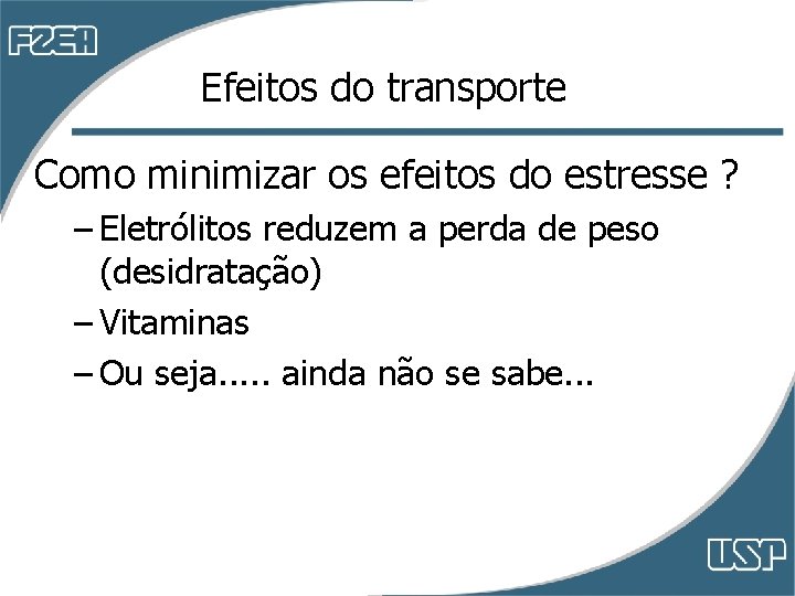 Efeitos do transporte Como minimizar os efeitos do estresse ? – Eletrólitos reduzem a Efeitos do transporte Como minimizar os efeitos do estresse ? – Eletrólitos reduzem a