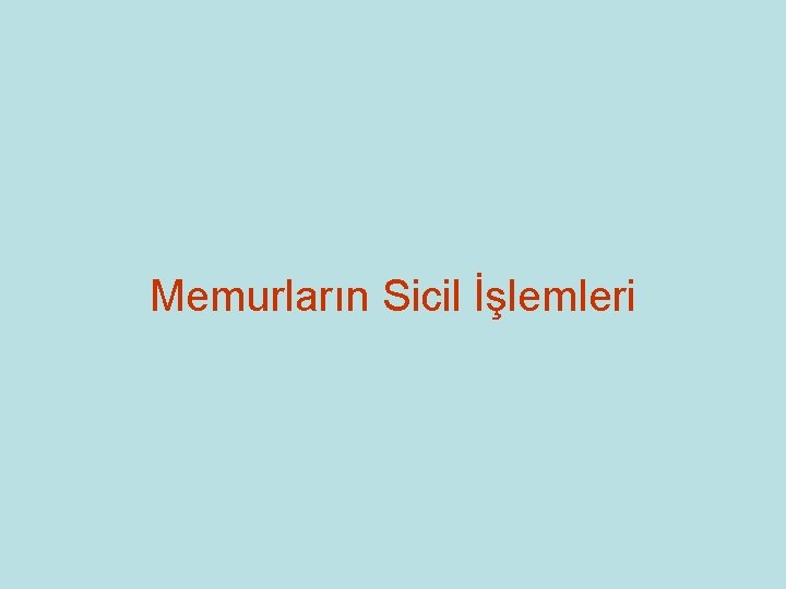 Memurların Sicil İşlemleri Memurların Sicil İşlemleri