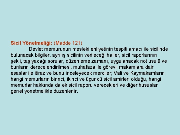 Sicil Yönetmeliği: (Madde 121) Devlet memurunun mesleki ehliyetinin tespiti amacı ile sicilinde bulunacak bilgiler, Sicil Yönetmeliği: (Madde 121) Devlet memurunun mesleki ehliyetinin tespiti amacı ile sicilinde bulunacak bilgiler,