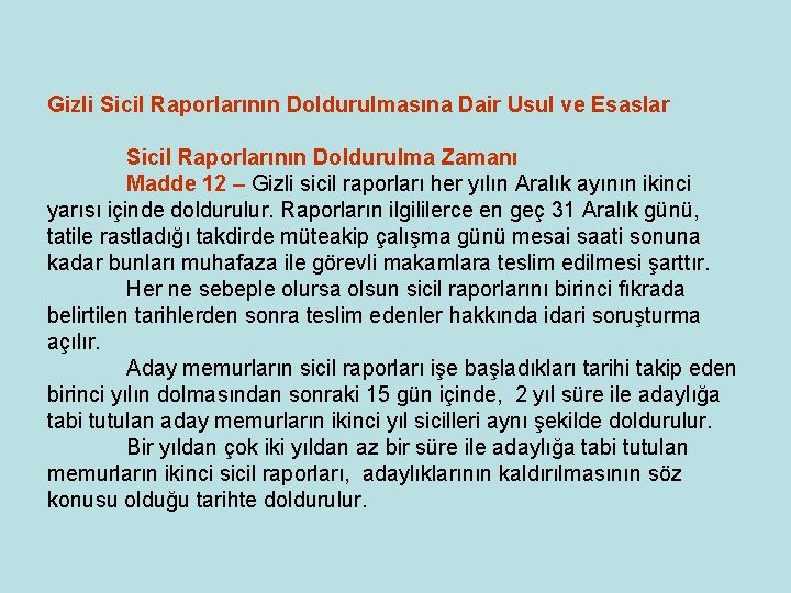 Gizli Sicil Raporlarının Doldurulmasına Dair Usul ve Esaslar Sicil Raporlarının Doldurulma Zamanı Madde 12 Gizli Sicil Raporlarının Doldurulmasına Dair Usul ve Esaslar Sicil Raporlarının Doldurulma Zamanı Madde 12