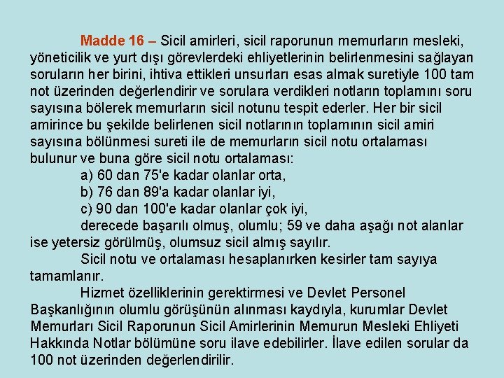 Madde 16 – Sicil amirleri, sicil raporunun memurların mesleki, yöneticilik ve yurt dışı Madde 16 – Sicil amirleri, sicil raporunun memurların mesleki, yöneticilik ve yurt dışı
