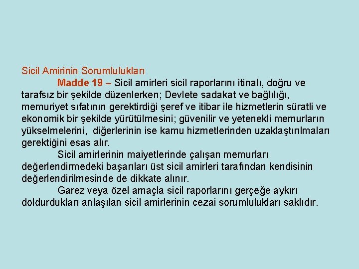 Sicil Amirinin Sorumlulukları Madde 19 – Sicil amirleri sicil raporlarını itinalı, doğru ve tarafsız Sicil Amirinin Sorumlulukları Madde 19 – Sicil amirleri sicil raporlarını itinalı, doğru ve tarafsız