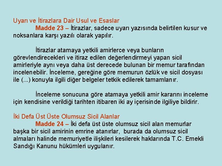 Uyarı ve İtirazlara Dair Usul ve Esaslar Madde 23 – İtirazlar, sadece uyarı yazısında Uyarı ve İtirazlara Dair Usul ve Esaslar Madde 23 – İtirazlar, sadece uyarı yazısında