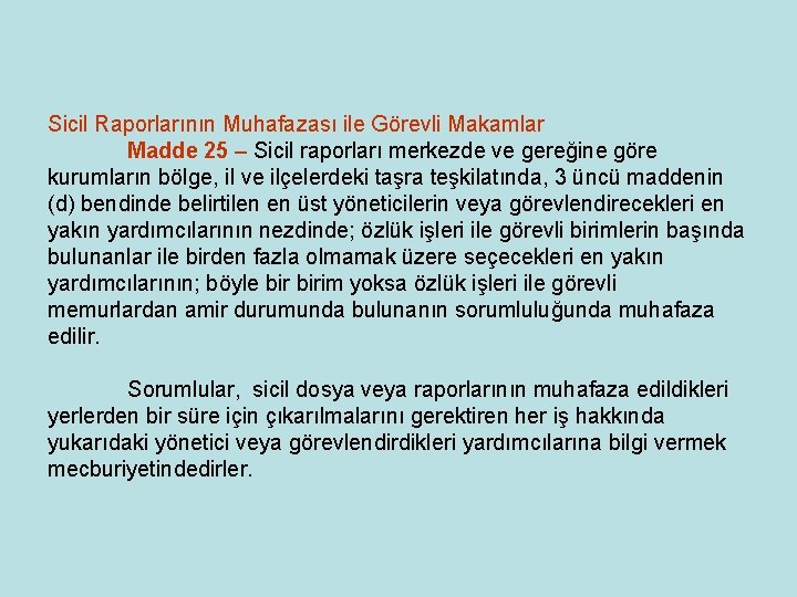 Sicil Raporlarının Muhafazası ile Görevli Makamlar Madde 25 – Sicil raporları merkezde ve gereğine Sicil Raporlarının Muhafazası ile Görevli Makamlar Madde 25 – Sicil raporları merkezde ve gereğine