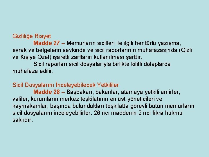 Gizliliğe Riayet Madde 27 – Memurların sicilleri ile ilgili her türlü yazışma, evrak ve Gizliliğe Riayet Madde 27 – Memurların sicilleri ile ilgili her türlü yazışma, evrak ve