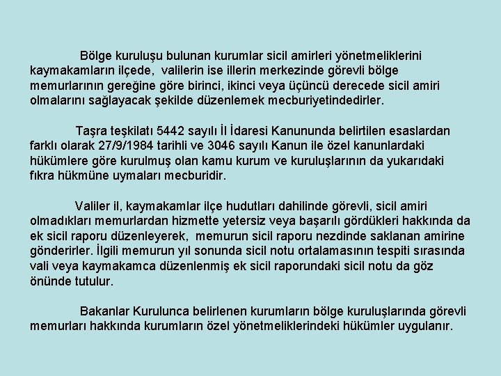 Bölge kuruluşu bulunan kurumlar sicil amirleri yönetmeliklerini kaymakamların ilçede, valilerin ise illerin merkezinde görevli Bölge kuruluşu bulunan kurumlar sicil amirleri yönetmeliklerini kaymakamların ilçede, valilerin ise illerin merkezinde görevli