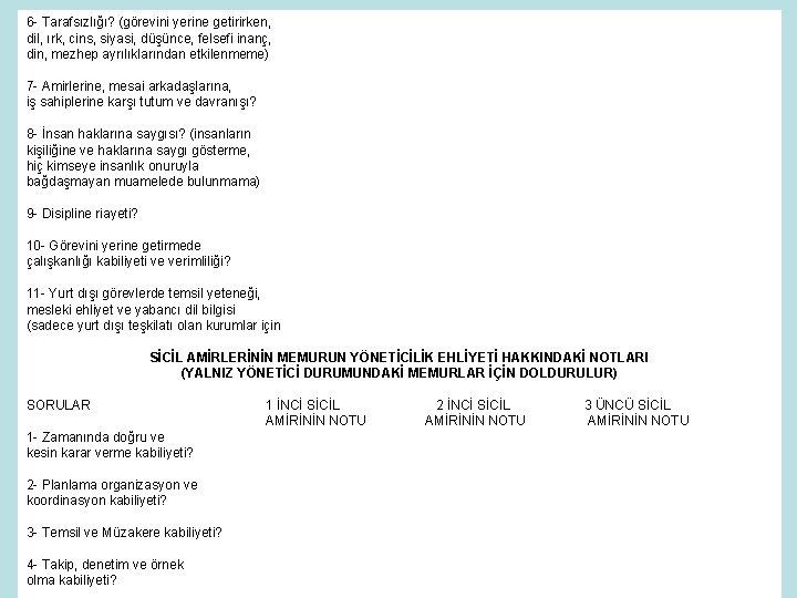 6 - Tarafsızlığı? (görevini yerine getirirken, dil, ırk, cins, siyasi, düşünce, felsefi inanç, din, 6 - Tarafsızlığı? (görevini yerine getirirken, dil, ırk, cins, siyasi, düşünce, felsefi inanç, din,