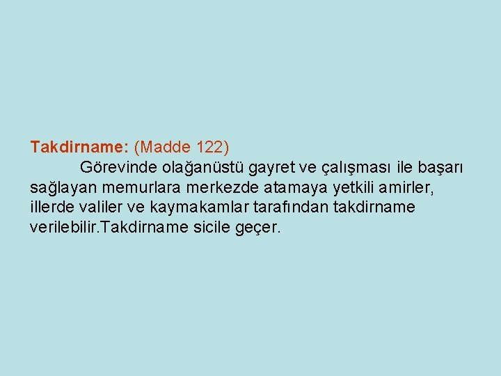 Takdirname: (Madde 122) Görevinde olağanüstü gayret ve çalışması ile başarı sağlayan memurlara merkezde atamaya Takdirname: (Madde 122) Görevinde olağanüstü gayret ve çalışması ile başarı sağlayan memurlara merkezde atamaya