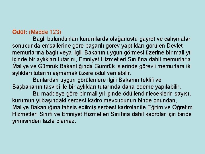 Ödül: (Madde 123) Bağlı bulundukları kurumlarda olağanüstü gayret ve çalışmaları sonucunda emsallerine göre başarılı Ödül: (Madde 123) Bağlı bulundukları kurumlarda olağanüstü gayret ve çalışmaları sonucunda emsallerine göre başarılı