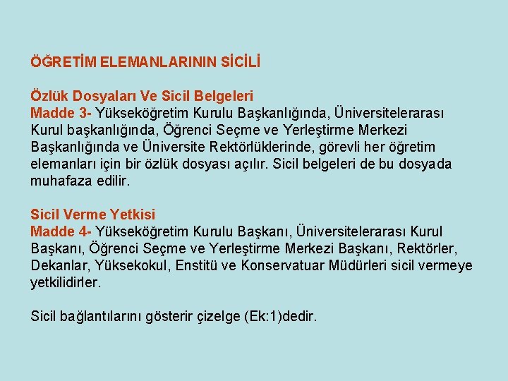 ÖĞRETİM ELEMANLARININ SİCİLİ Özlük Dosyaları Ve Sicil Belgeleri Madde 3 - Yükseköğretim Kurulu Başkanlığında, ÖĞRETİM ELEMANLARININ SİCİLİ Özlük Dosyaları Ve Sicil Belgeleri Madde 3 - Yükseköğretim Kurulu Başkanlığında,