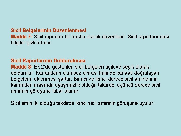 Sicil Belgelerinin Düzenlenmesi Madde 7 - Sicil raporları bir nüsha olarak düzenlenir. Sicil raporlarındaki Sicil Belgelerinin Düzenlenmesi Madde 7 - Sicil raporları bir nüsha olarak düzenlenir. Sicil raporlarındaki