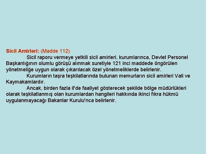 Sicil Amirleri: (Madde 112) Sicil raporu vermeye yetkili sicil amirleri, kurumlarınca, Devlet Personel Başkanlığının Sicil Amirleri: (Madde 112) Sicil raporu vermeye yetkili sicil amirleri, kurumlarınca, Devlet Personel Başkanlığının