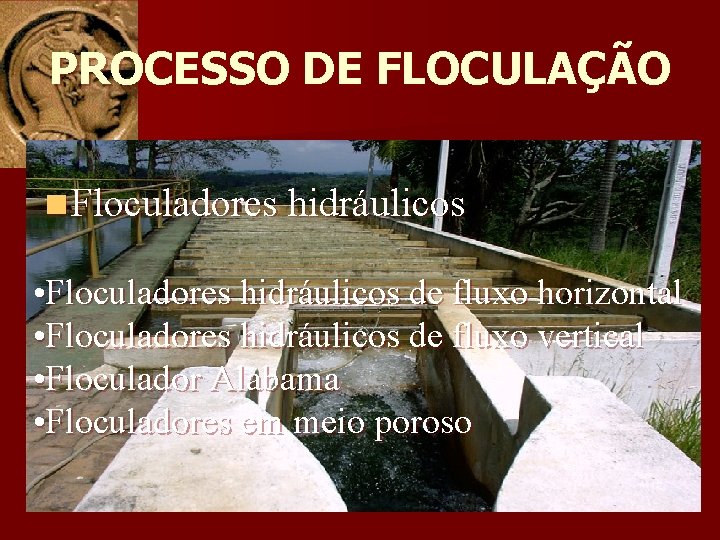 PROCESSO DE FLOCULAÇÃO n Floculadores hidráulicos • Floculadores hidráulicos de fluxo horizontal • Floculadores