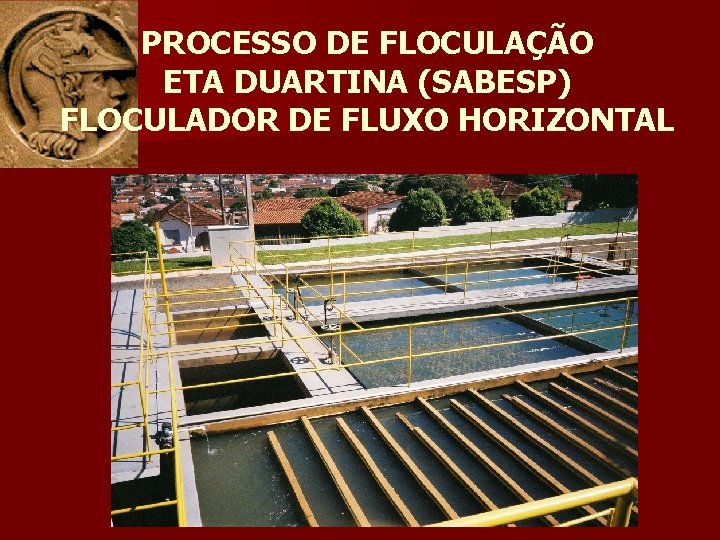 PROCESSO DE FLOCULAÇÃO ETA DUARTINA (SABESP) FLOCULADOR DE FLUXO HORIZONTAL 