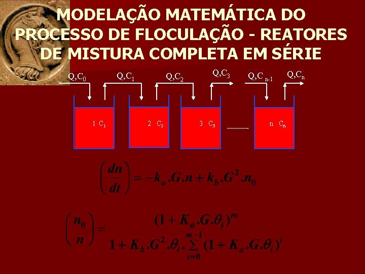 MODELAÇÃO MATEMÁTICA DO PROCESSO DE FLOCULAÇÃO - REATORES DE MISTURA COMPLETA EM SÉRIE Q,