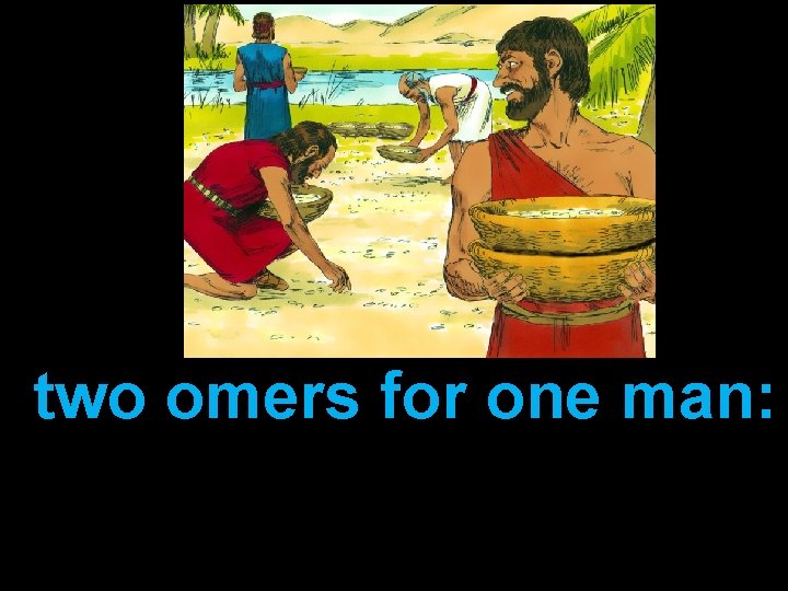two omers for one man: 