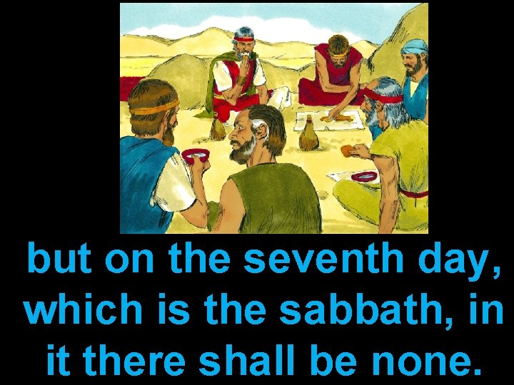 but on the seventh day, which is the sabbath, in it there shall be