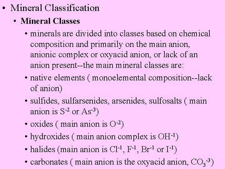  • Mineral Classification • Mineral Classes • minerals are divided into classes based