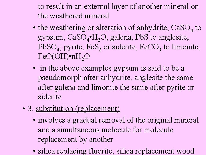  • to result in an external layer of another mineral on the weathered