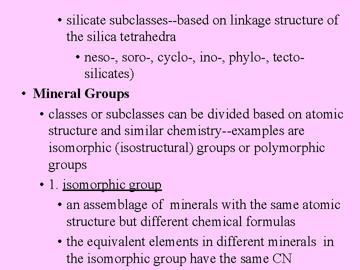  • silicate subclasses--based on linkage structure of the silica tetrahedra • neso-, soro-,