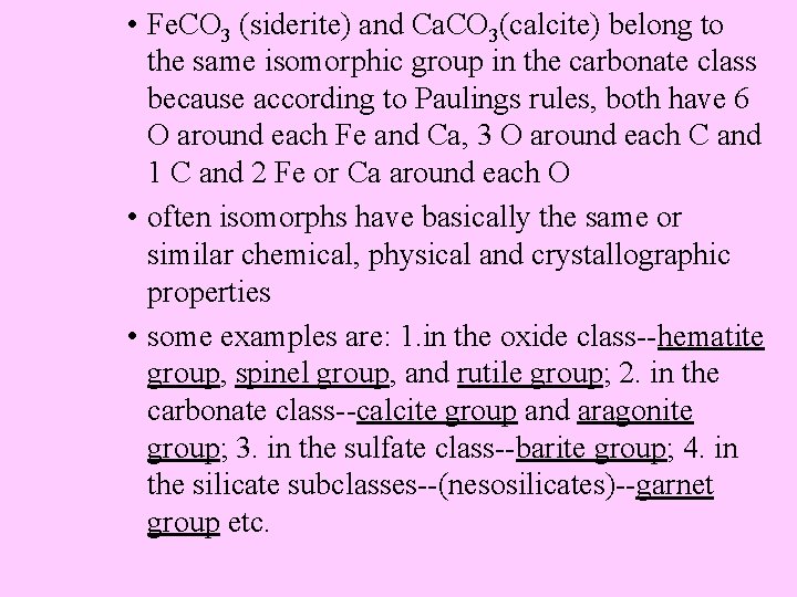  • Fe. CO 3 (siderite) and Ca. CO 3(calcite) belong to the same