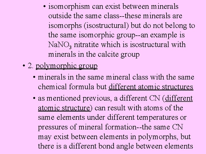  • isomorphism can exist between minerals outside the same class--these minerals are isomorphs