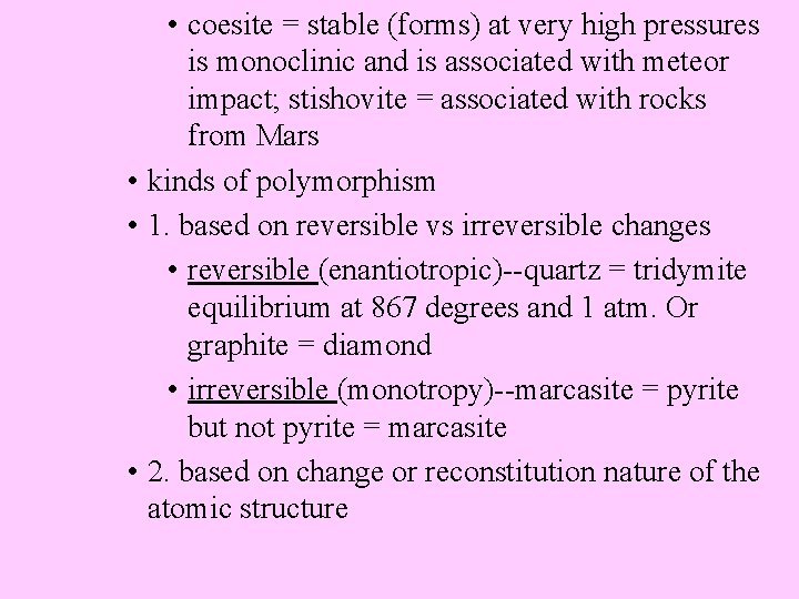  • coesite = stable (forms) at very high pressures is monoclinic and is