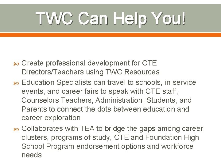 TWC Can Help You! Create professional development for CTE Directors/Teachers using TWC Resources Education