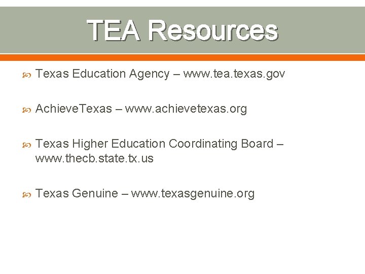 TEA Resources Texas Education Agency – www. tea. texas. gov Achieve. Texas – www.