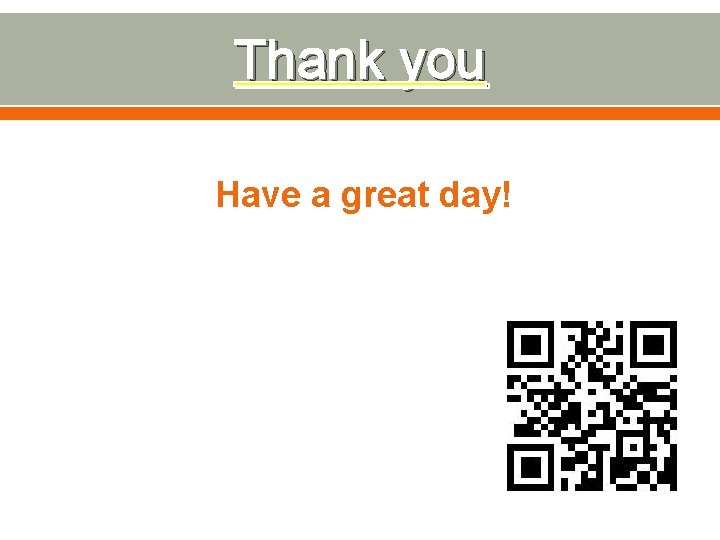 Thank you Have a great day! 