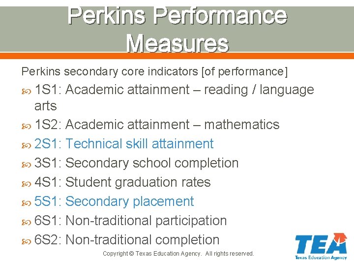 Perkins Performance Measures Perkins secondary core indicators [of performance] 1 S 1: Academic attainment