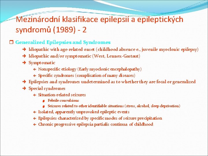 Mezinárodní klasifikace epilepsií a epileptických syndromů (1989) - 2 r Generalized Epilepsies and Syndromes