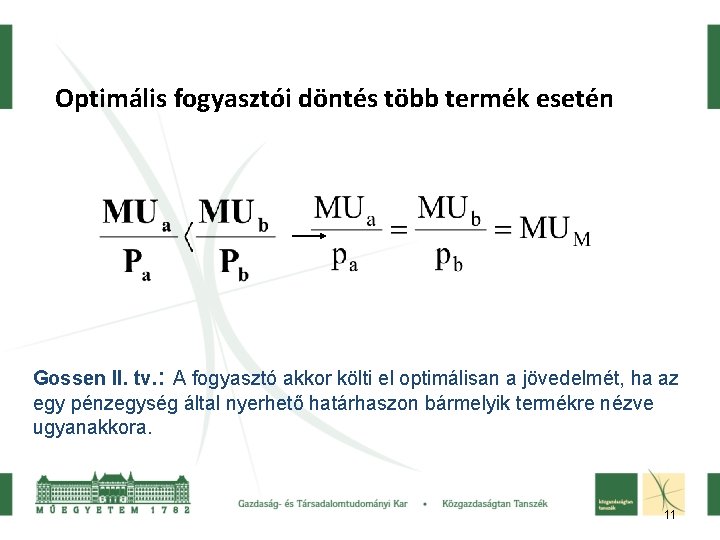 Optimális fogyasztói döntés több termék esetén Gossen II. tv. : A fogyasztó akkor költi