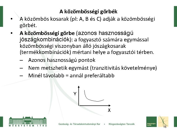  • • A közömbösségi görbék A közömbös kosarak (pl: A, B és C)