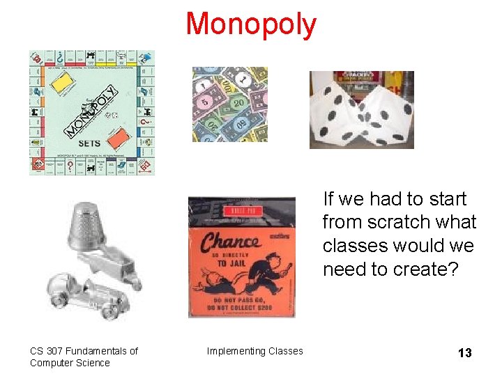 Monopoly If we had to start from scratch what classes would we need to